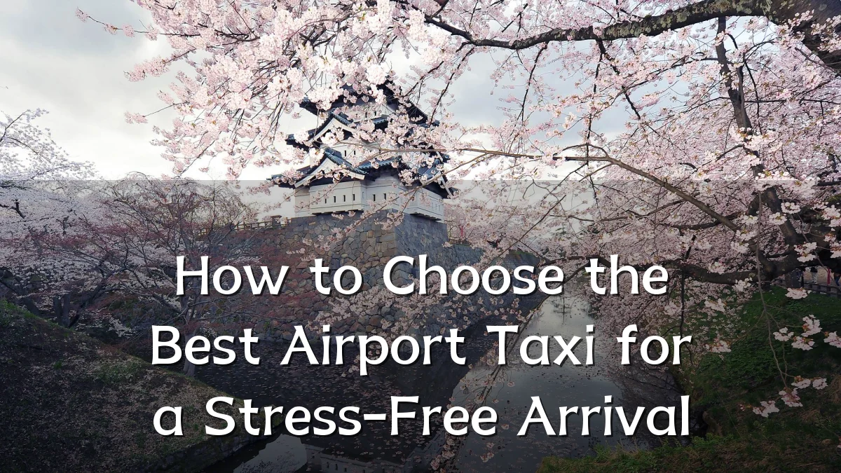 How to Choose the Best Airport Taxi for a Stress-Free Arrival