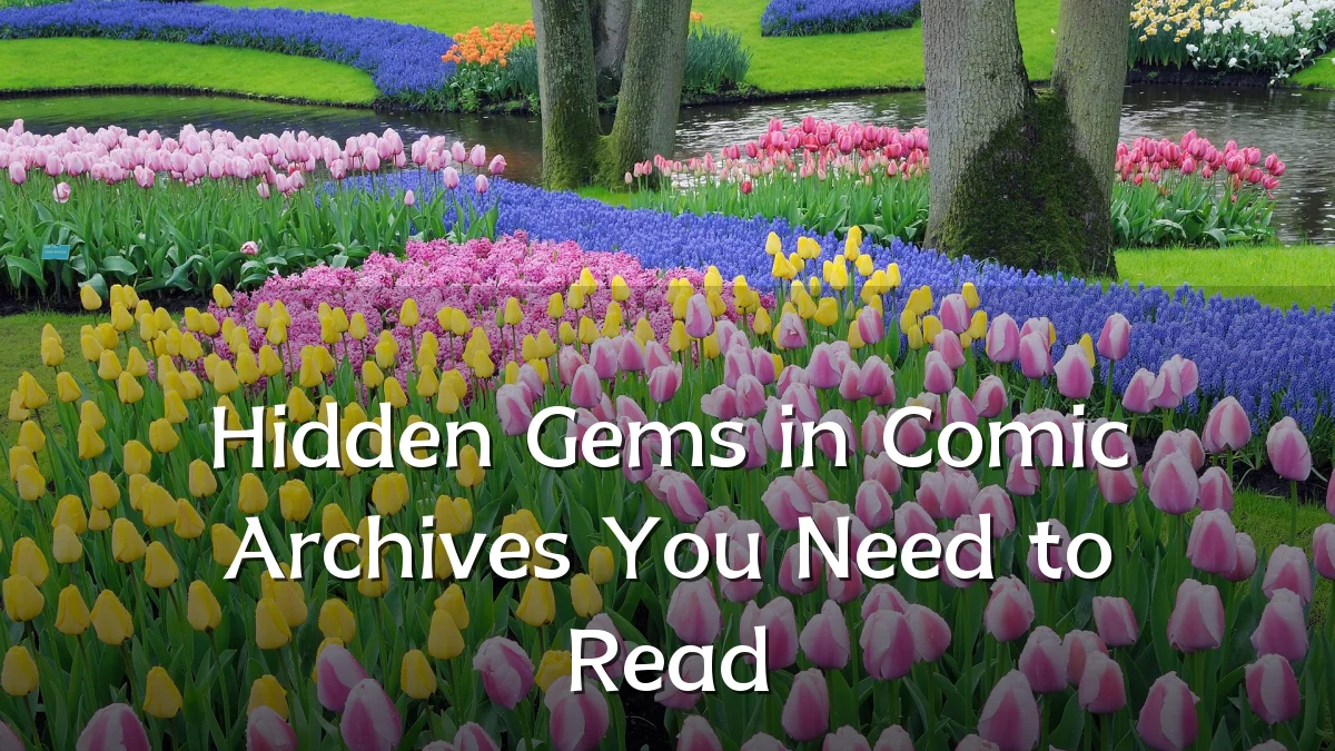 Hidden Gems in Comic Archives You Need to Read