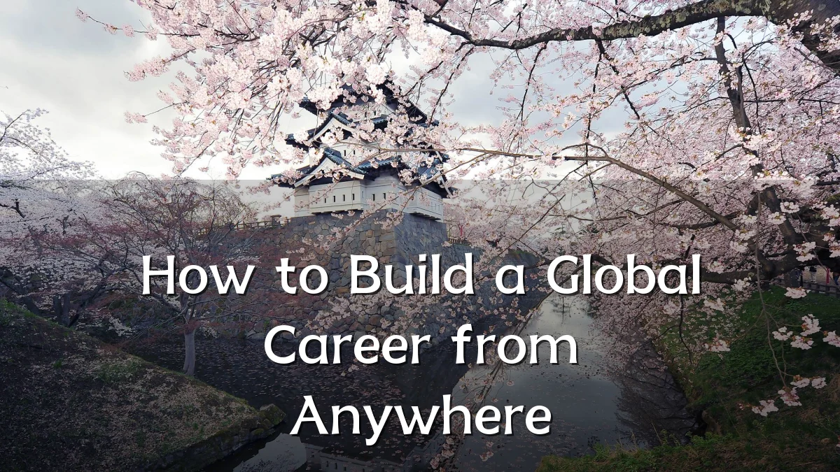 How to Build a Global Career from Anywhere