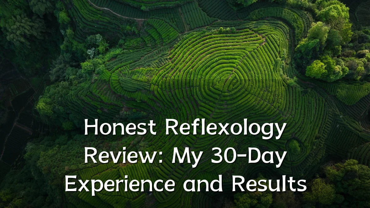 Honest Reflexology Review: My 30-Day Experience and Results