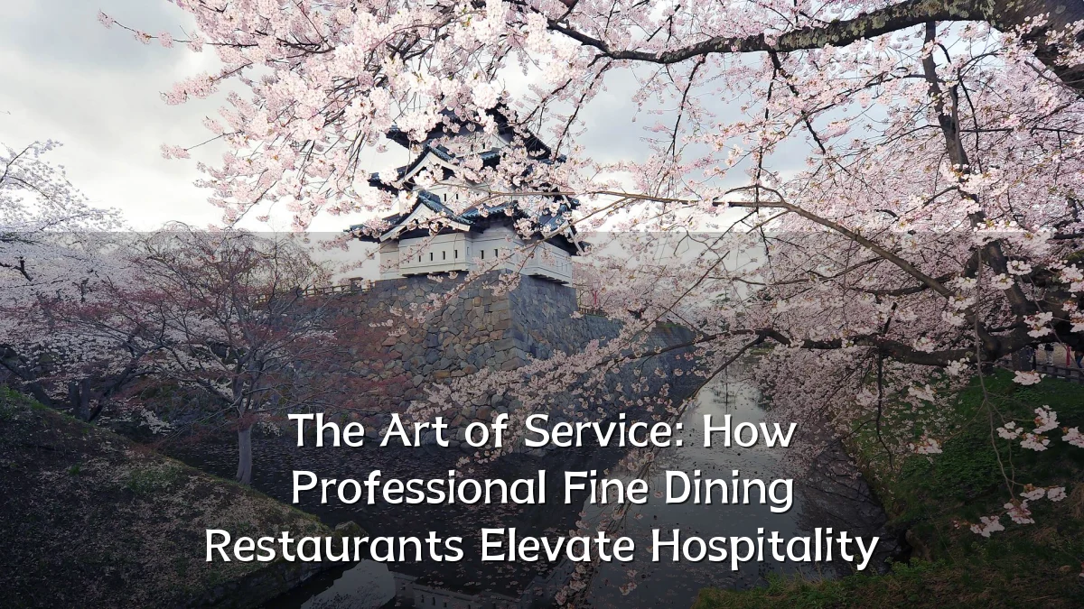 The Art of Service: How Professional Fine Dining Restaurants Elevate Hospitality