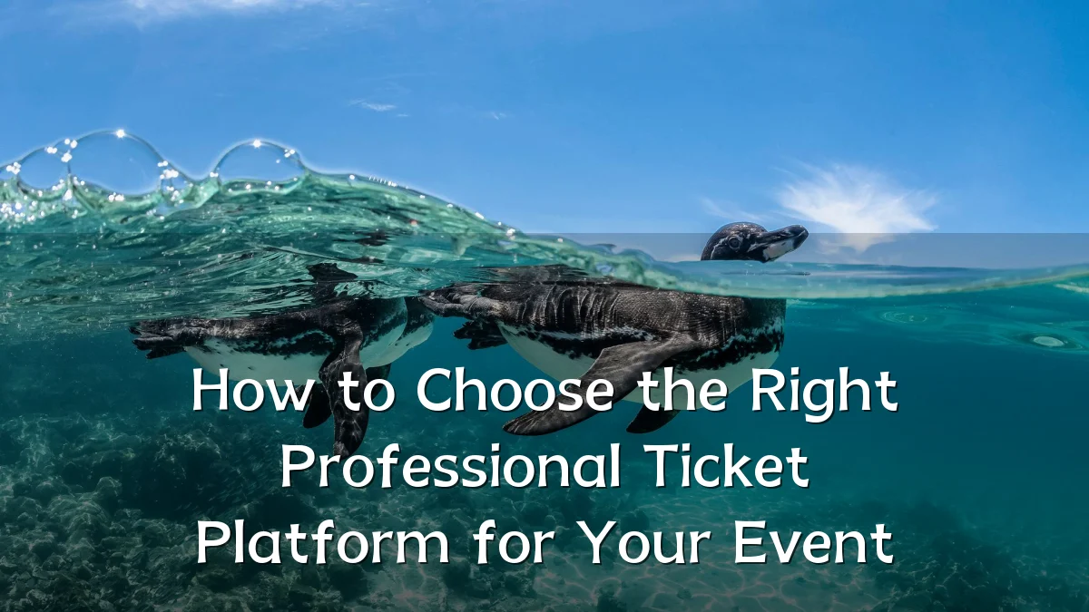 How to Choose the Right Professional Ticket Platform for Your Event