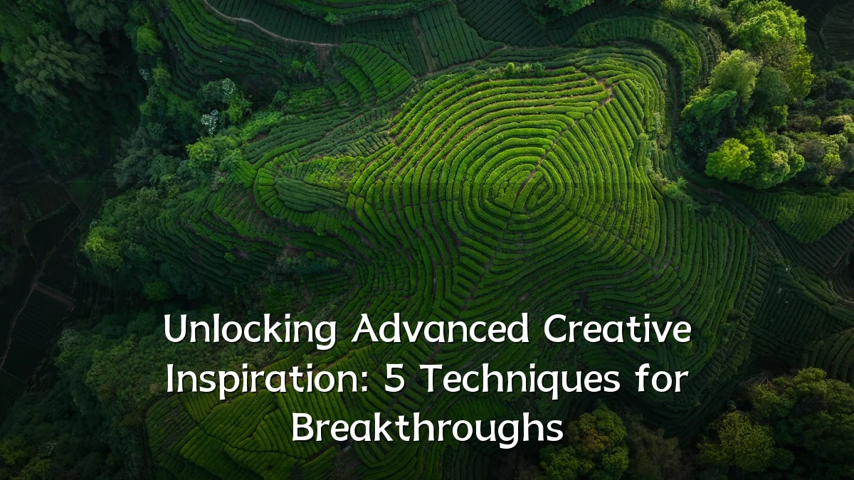 Unlocking Advanced Creative Inspiration: 5 Techniques for Breakthroughs